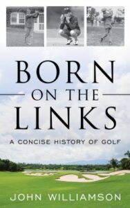 Born on the Links by Williamson, John H. 