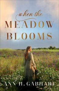 When a Meadow Blooms by Gabhart, Ann H.  