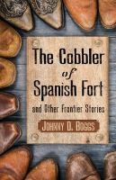 The Cobbler of Spanish Fort  by   Boggs, Johnny D.